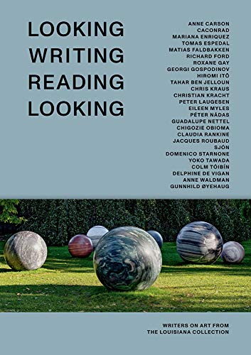 Looking Writing Reading Looking: Writers on Art from the Louisiana Collection [Hardcover]