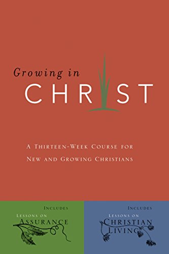 Growing in Christ: A 13-Week Course for New and Growing Christians [Paperback]