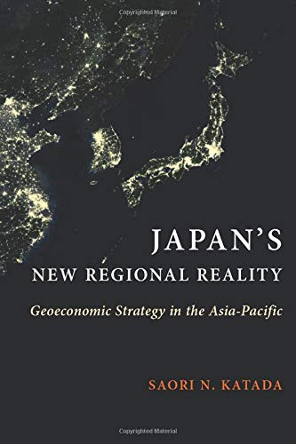 Japan's New Regional Reality: Geoeconomic Strategy in the Asia-Pacific [Hardcover]