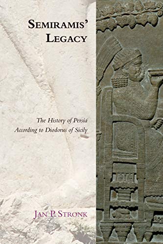 Semiramis' Legacy The History of Persia According to Diodorus of Sicily [Paperback]