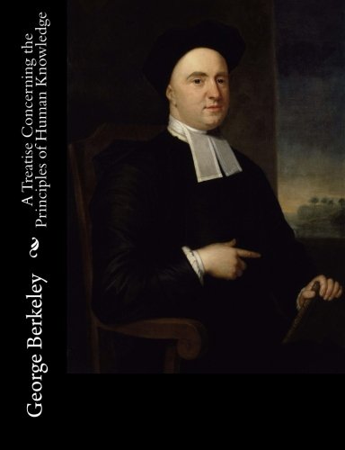 A Treatise Concerning The Principles Of Human Knoledge [Paperback]