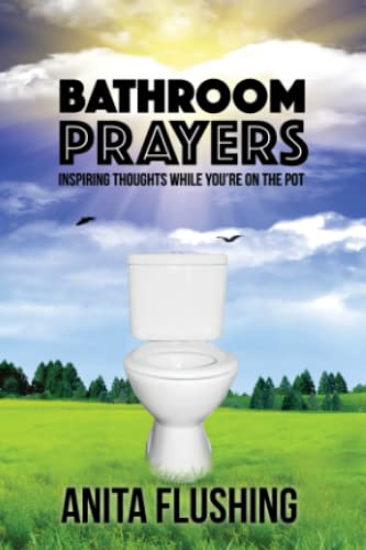 Bathroom Prayers Inspiring Thoughts While You're On The Pot [Paperback]