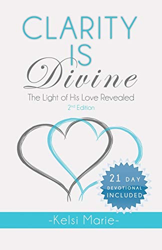 Clarity Is Divine The Light Of His Love Revealed, Second Edition [Paperback]