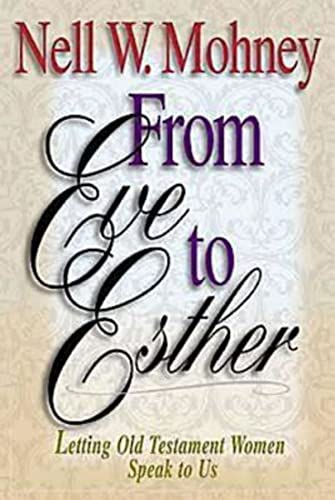 From Eve To Esther Letting Old Testament Women Speak To Us [Paperback]