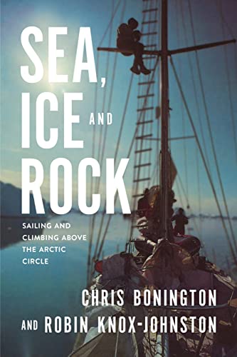 Sea, Ice and Rock Sailing and climbing Above the Arctic Circle [Paperback]