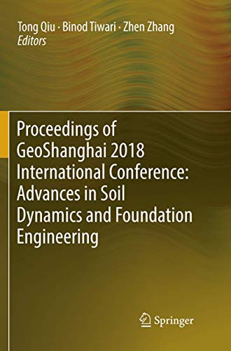 Proceedings of GeoShanghai 2018 International Conference: Advances in Soil Dynam [Paperback]