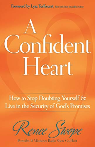 A Confident Heart: How To Stop Doubting Yourself And Live In The Security Of God [Paperback]