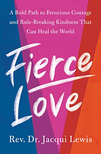 Fierce Love: A Bold Path to Ferocious Courage and Rule-Breaking Kindness That Ca [Hardcover]