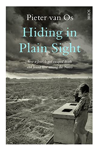 Hiding in Plain Sight: How a Jewish Girl Survived Europes Heart of Darkness [Paperback]