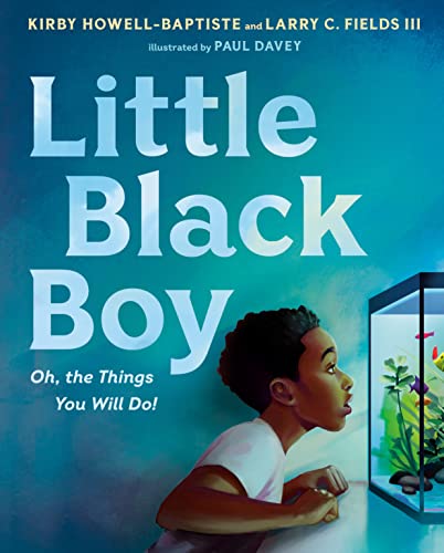 Little Black Boy: Oh, the Things You Will Do! [Hardcover]