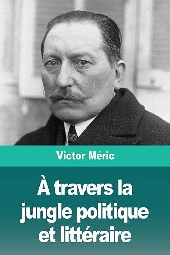 A Travers La Jungle Politique Et Litteraire