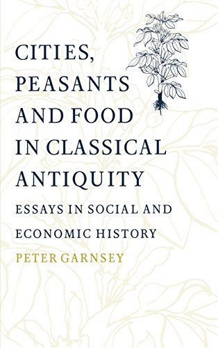 Cities, Peasants and Food in Classical Antiquity Essays in Social and Economic  [Hardcover]