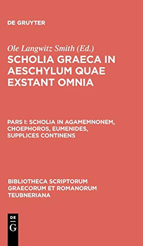 Scholia Graeca in Aeschylum Quae Exstant Omnia, pars I Scholia in Agamemnonem,  [Hardcover]