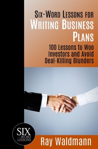 Six-Word Lessons For Writing Business Plans 100 Lessons To Woo Investors And Av [Paperback]