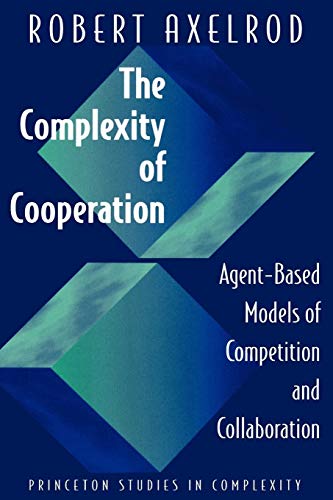 The Complexity of Cooperation Agent-Based Models of Competition and Collaborati [Paperback]