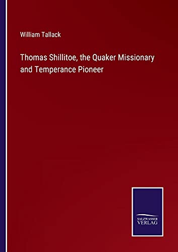 Thomas Shillitoe, The Quaker Missionary And Temperance Pioneer