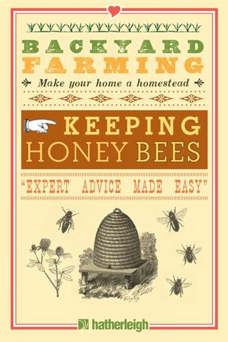 Backyard Farming: Keeping Honey Bees: From Hive Management to Honey Harvesting a [Paperback]