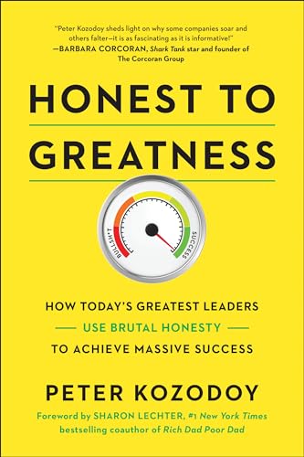 Honest to Greatness: How Today's Greatest Leaders Use Brutal Honesty to Achieve  [Hardcover]