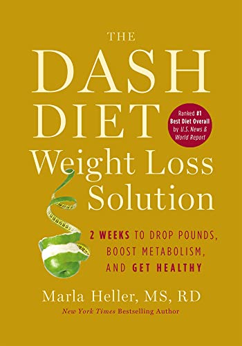 The Dash Diet Weight Loss Solution: 2 Weeks to Drop Pounds, Boost Metabolism, an [Hardcover]