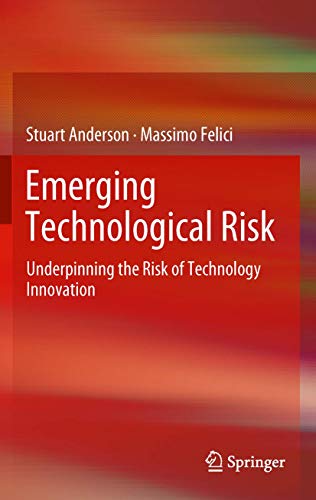 Emerging Technological Risk: Underpinning the Risk of Technology Innovation [Paperback]