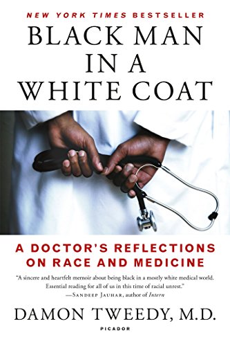 Black Man in a White Coat: A Doctor's Reflections on Race and Medicine [Paperback]