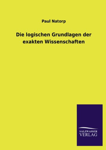 Die Logischen Grundlagen Der Exakten Wissenschaften (german Edition) [Paperback]