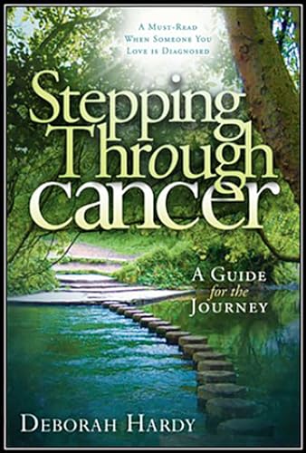 Stepping Through Cancer: A Guide for the Journey [Paperback]