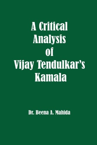 A Critical Analysis Of Vijay Tendulkar's  Kamala [Paperback]