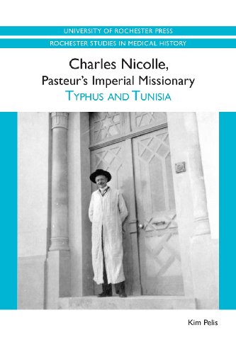 Charles Nicolle, Pasteur's Imperial Missionary Typhus and Tunisia [Paperback]