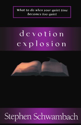 Devotion Explosion What To Do When Your Quiet Time Becomes Too Quiet [Paperback]