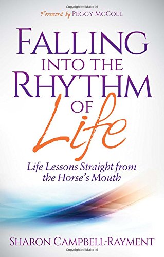 Falling Into the Rhythm of Life Life Lessons Straight From the Horse's Mouth [Paperback]