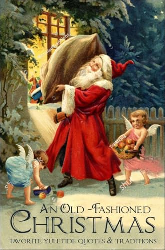 An Old-Fashioned Christmas: Favorite Yuletide Quotes and Traditions [Hardcover]