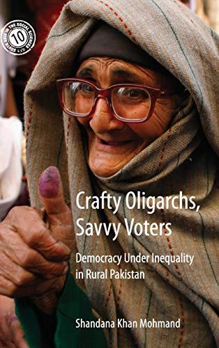 Crafty Oligarchs, Savvy Voters Democracy under Inequality in Rural Pakistan [Hardcover]