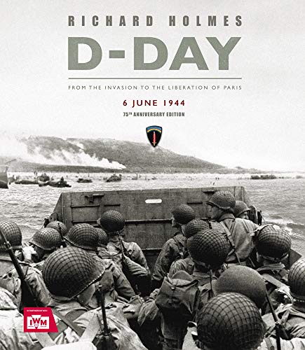 D-Day: From the Invasion to the Liberation of