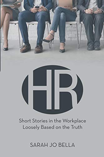 Hr Short Stories In The Workplace Loosely Based On The Truth [Paperback]