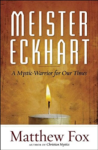 Meister Eckhart: A Mystic-Warrior for Our Times [Paperback]