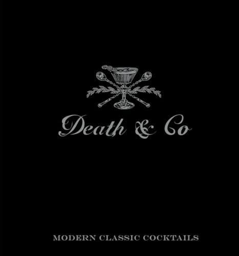 Death & Co: Modern Classic Cocktails, with More than 500 Recipes [Hardcover]