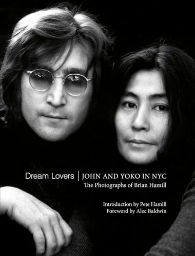 Dream Lovers: John and Yoko in NYC: The Photographs of Brian Hamill [Hardcover]