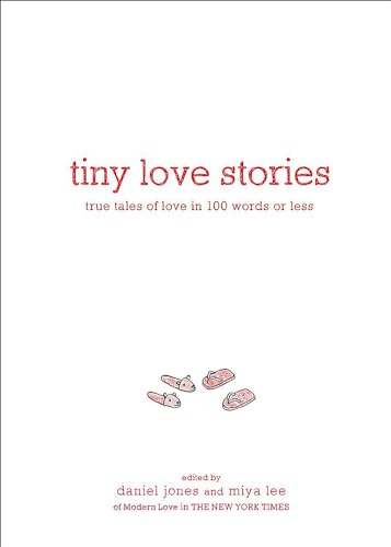 Tiny Love Stories: True Tales of Love in 100 Words or Less [Hardcover]