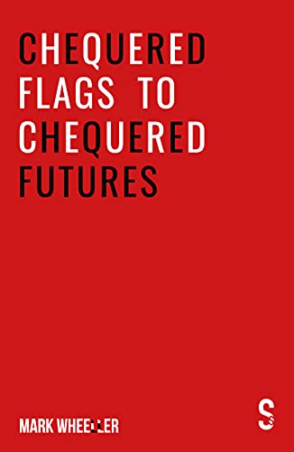 Chequered Flags to Chequered Futures Ne revised and updated 2020 version [Paperback]