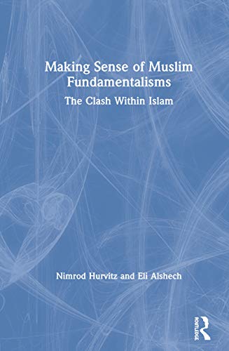 Making Sense of Muslim Fundamentalisms The Clash Within Islam [Hardcover]