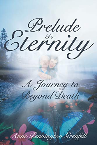 Prelude To Eternity A Journey To Beyond Death [Paperback]