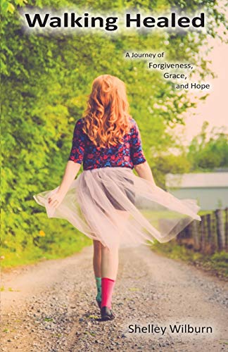 Walking Healed A Journey Of Forgiveness, Grace, And Hope [Paperback]