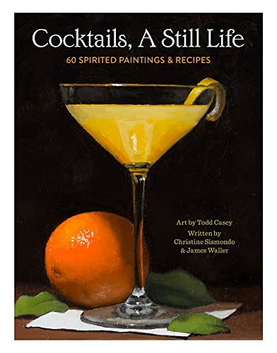 Cocktails, A Still Life: 60 Spirited Painting