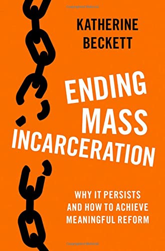 Ending Mass Incarceration: Why it Persists and How to Achieve Meaningful Reform [Hardcover]