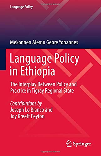 Language Policy in Ethiopia: The Interplay Between Policy and Practice in Tigray [Hardcover]