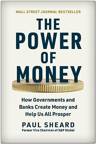 The Power of Money: How Governments and Banks Create Money and Help Us All Prosp [Hardcover]