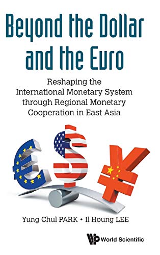 Beyond The Dollar And The Euro Reshaping The International Monetary System Thro [Hardcover]