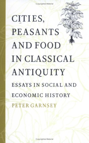 Cities, Peasants and Food in Classical Antiquity Essays in Social and Economic  [Paperback]