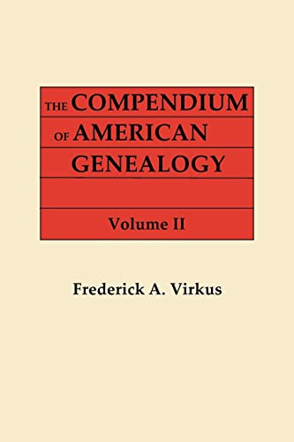 Compendium of American Genealogy  First Families of America. a Genealogical Enc [Paperback]